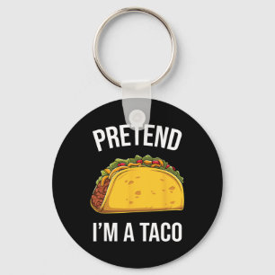 Funny Pretend I'm A Taco Easy Mexican Food Costume Keychain