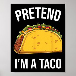 Funny Pretend I'm A Taco Easy Mexican Food Costume Poster