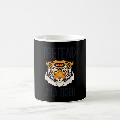 Funny Pretend Im A Tiger Gift  Boys Girls Coffee Mug