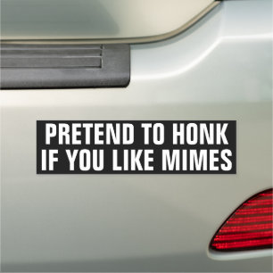Funny Pretend To Honk if You Like Mimes Car Magnet