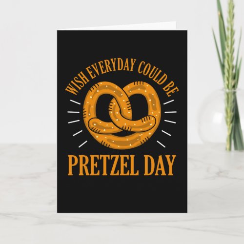 Funny Pretzel Day Pun Wish everyday Pretzel Day Card