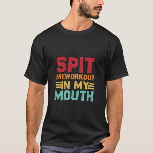 Funny Preworkout Spit Shirt for Fitness Lovers