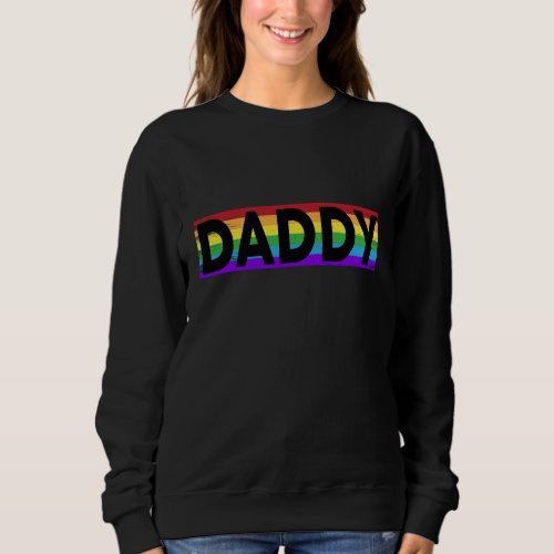 Funny Pride Daddy _ Proud Gay Lesbian LGBT Gift Fa Sweatshirt