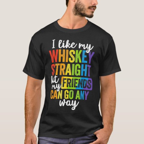 Funny Pride  LGBT Ally Gift Whiskey Straight Frien T_Shirt