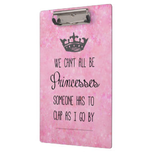 Funny Princess Quote Clipboard