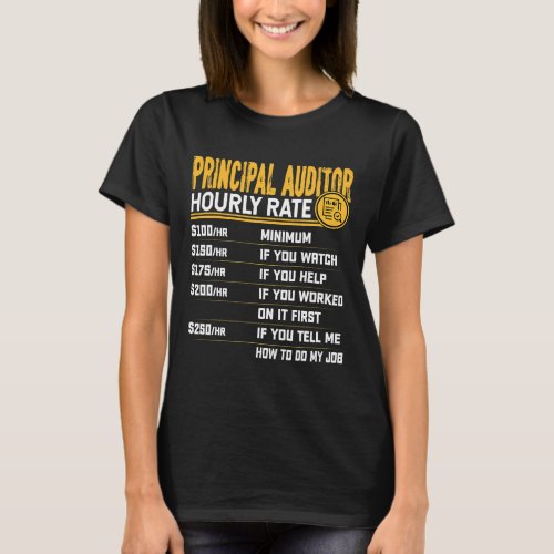 Funny Principal Auditor Hourly Rate Principal Acco T_Shirt