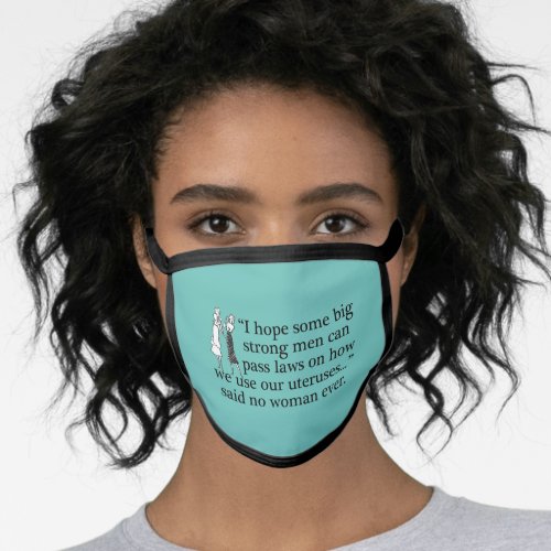 Funny Pro Choice Feminist Face Mask