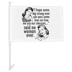 Funny Pro Choice Feminist Political Cartoon Car Flag