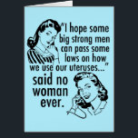 Funny Pro Choice Feminist Women Birthday Card<br><div class="desc">A funny feminist birthday card featuring cute vintage women with retro hairstyles: I hope some big strong men can pass some laws on how to use our uteruses... said no woman ever. Women's rights shown in a pro choice humor political cartoon for people who want to keep abortion safe and...</div>