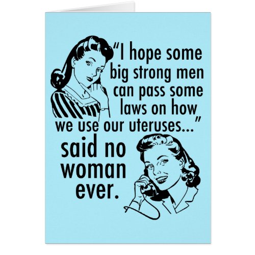 Funny Pro Choice Feminist Women Birthday Card