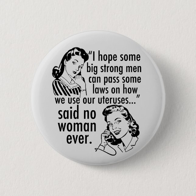 Funny Pro Choice Retro Feminist Political Cartoon Button (Front)