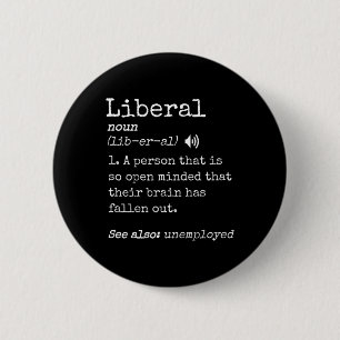 Funny Pro Conservative Meme Anti Liberal Definitio Button