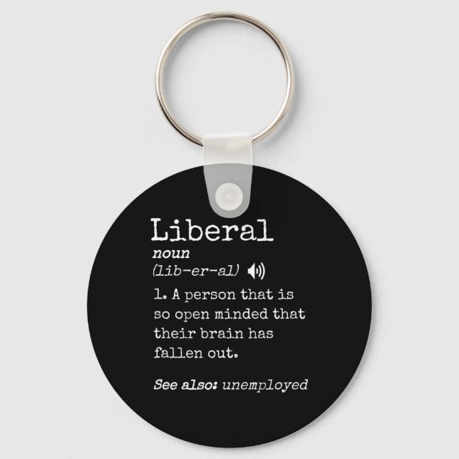 Funny Pro Conservative Meme Anti Liberal Definitio Keychain (Front)