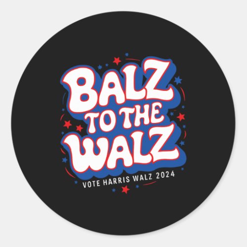 Funny Pro Kamala Harris Walz Election 2024 Balz To Classic Round Sticker