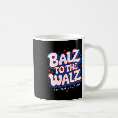 Funny Pro Kamala Harris Walz Election 2024 Balz To Coffee Mug