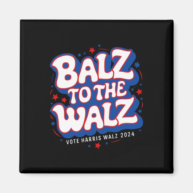 Funny Pro Kamala Harris Walz Election 2024 Balz To Magnet (Front)