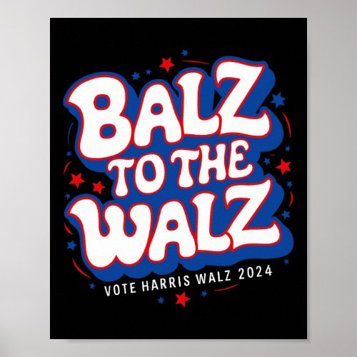 Funny Pro Kamala Harris Walz Election 2024 Balz To Poster