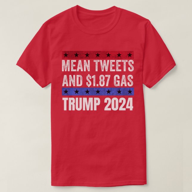 Funny Pro Trump 0 Mean Tweets And 8 Gas T-Shirt (Design Front)