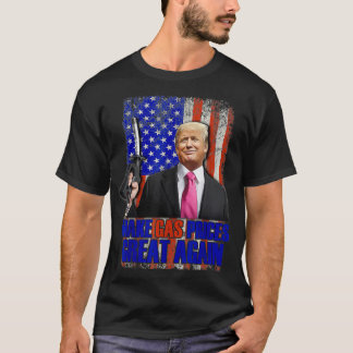 Funny Pro Trump Make Gas Prices Great Again US ga T-Shirt