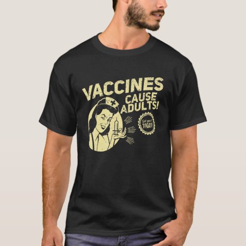 Funny Pro Vaccination T Vaccines Cause Adults T_Shirt