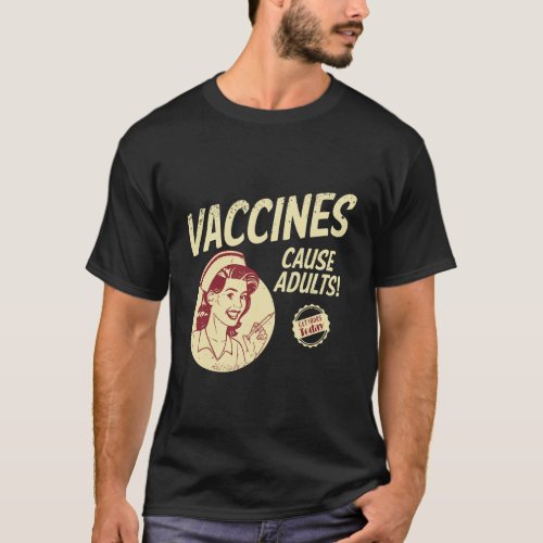Funny Pro Vaccination Vaccines Cause Adults T_Shirt