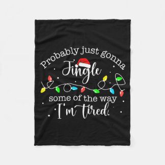 Funny Probably Just Gonna Jingle Some Of The Way I Fleece Blanket