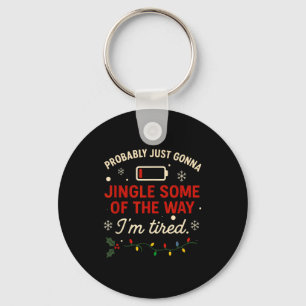 Funny Probably Just Gonna Jingle Some Of The Way I Keychain