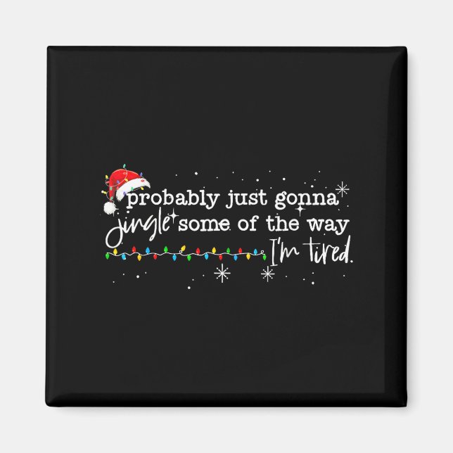 Funny Probably Just Gonna Jingle Some Of The Way I Magnet (Front)