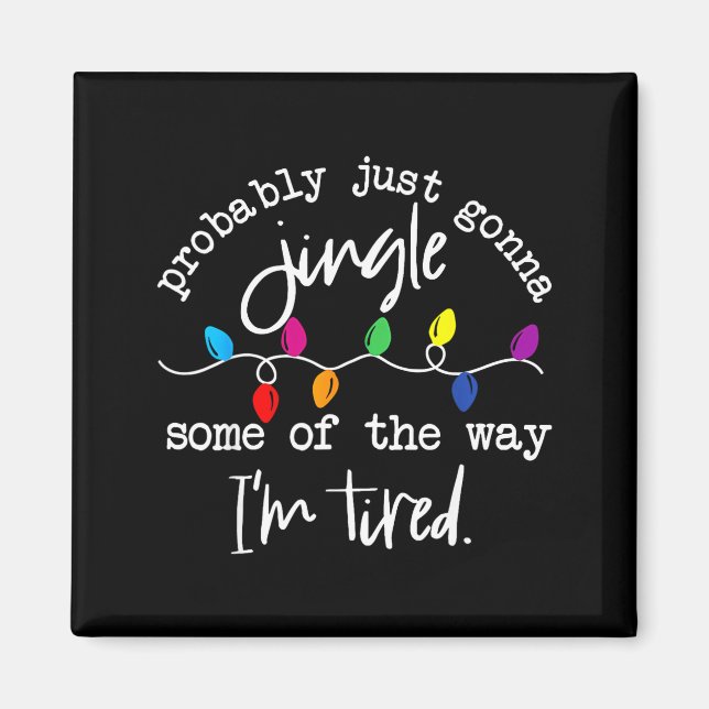 Funny Probably Just Gonna Jingle Some Of The Way I Magnet (Front)