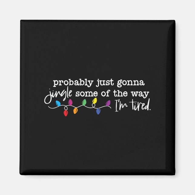 Funny Probably Just Gonna Jingle Some Of The Way I Magnet (Front)