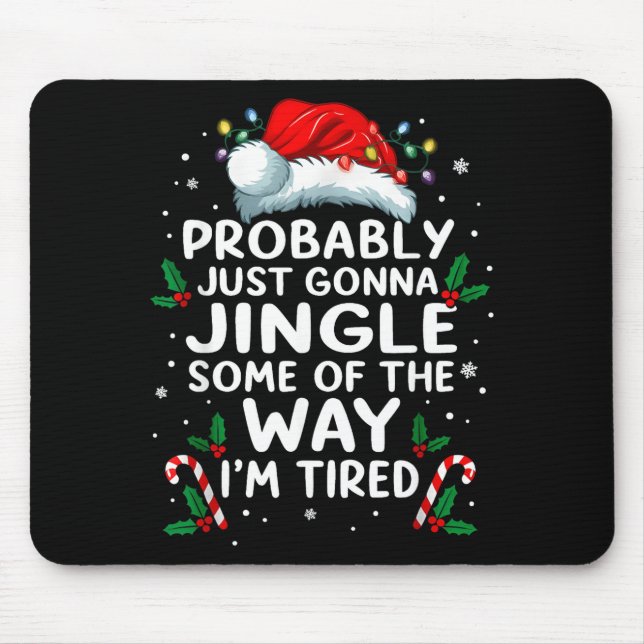 Funny Probably Just Gonna Jingle Some Of The Way I Mouse Pad (Front)