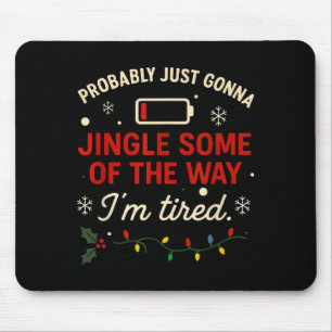 Funny Probably Just Gonna Jingle Some Of The Way I Mouse Pad