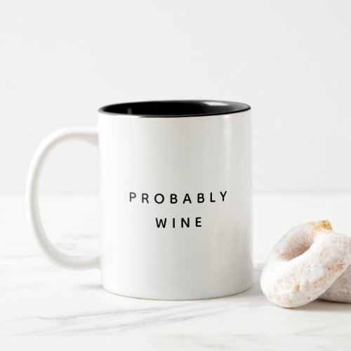 Funny Probably Wine Trendy Typography Minimalist Two_Tone Coffee Mug