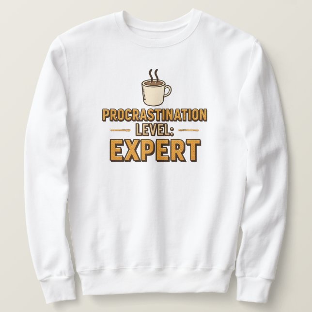 Funny "Procrastination Level Expert" Sweatshirt (Design Front)