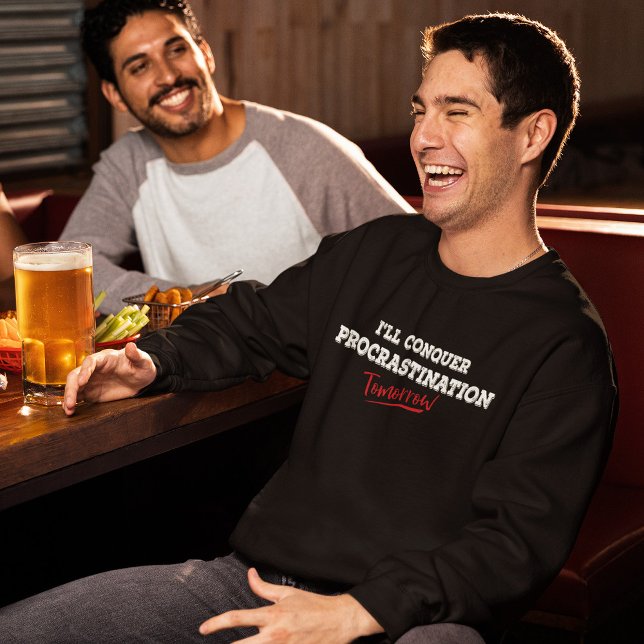 Funny Procrastination Slogan Sweatshirt (Creator Uploaded)