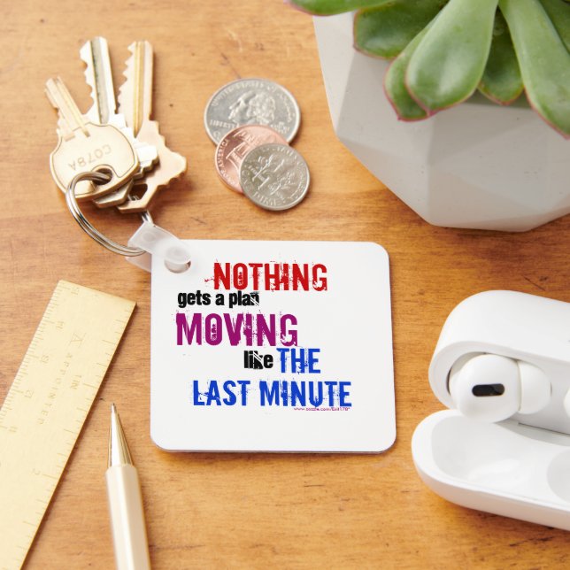 Funny Procrastinator The Last Minute Typography Keychain (Desk)
