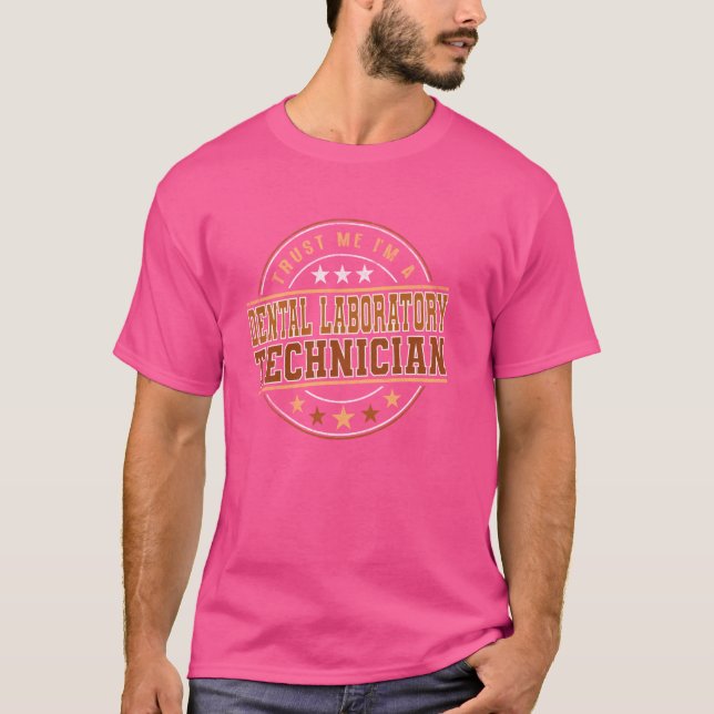 Funny Profession Quote Im A Dental Laboratory Tech T-Shirt (Front)