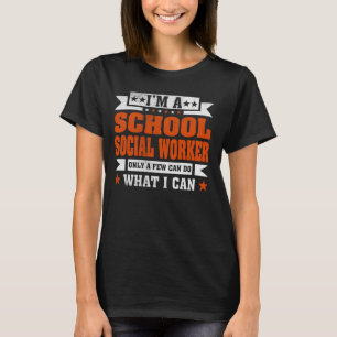 Funny Profession Quote I'm A School Social Worker T-Shirt