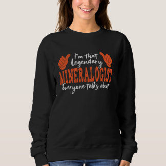 Funny Profession Quote Legendary Mineralogist Sweatshirt