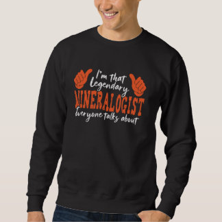 Funny Profession Quote Legendary Mineralogist Sweatshirt