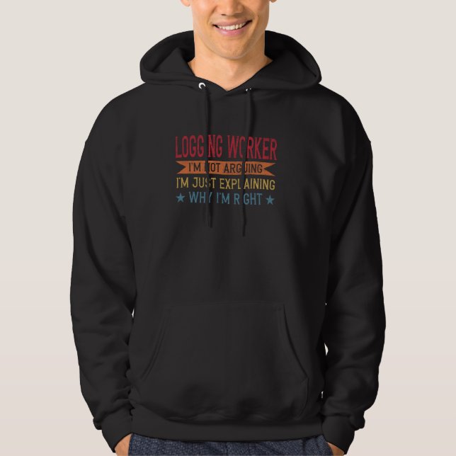 Funny Profession Quote Logging Worker Hoodie (Front)