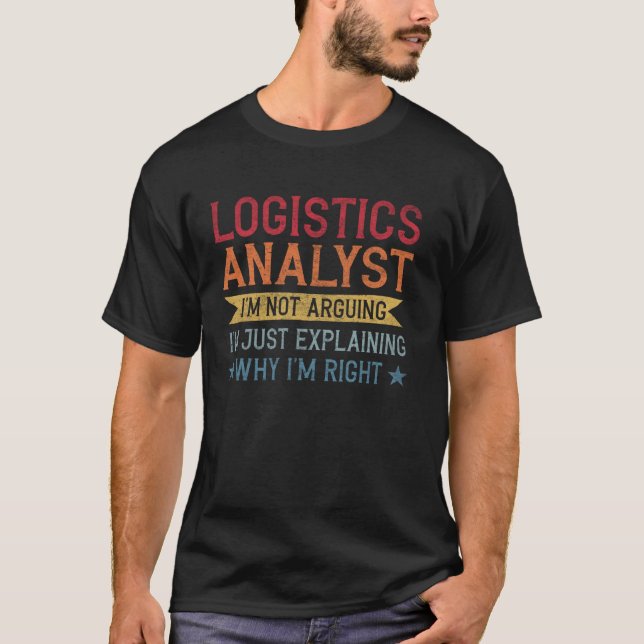 Funny Profession Quote Logistics Analyst T-Shirt (Front)