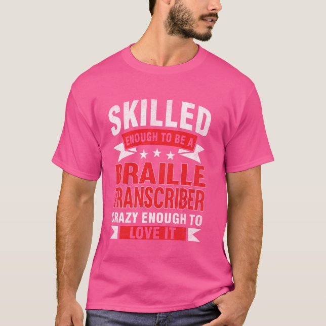 Funny Profession Quote Skilled Braille Transcriber T-Shirt (Front)