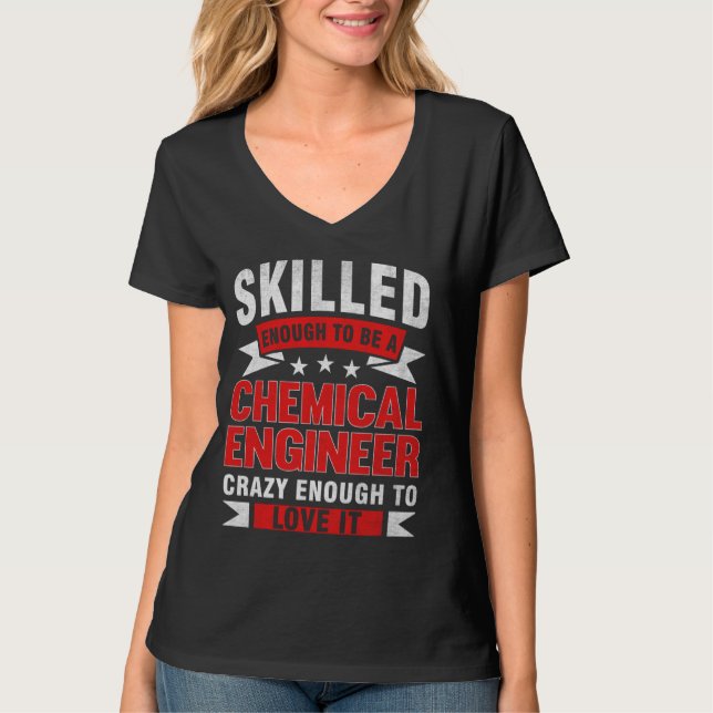 Funny Profession Quote Skilled Chemical Engineer T-Shirt (Front)