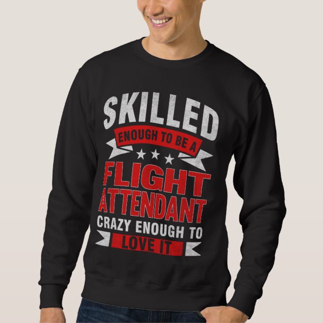 Funny Profession Quote Skilled Flight Attendant Sweatshirt (Front)