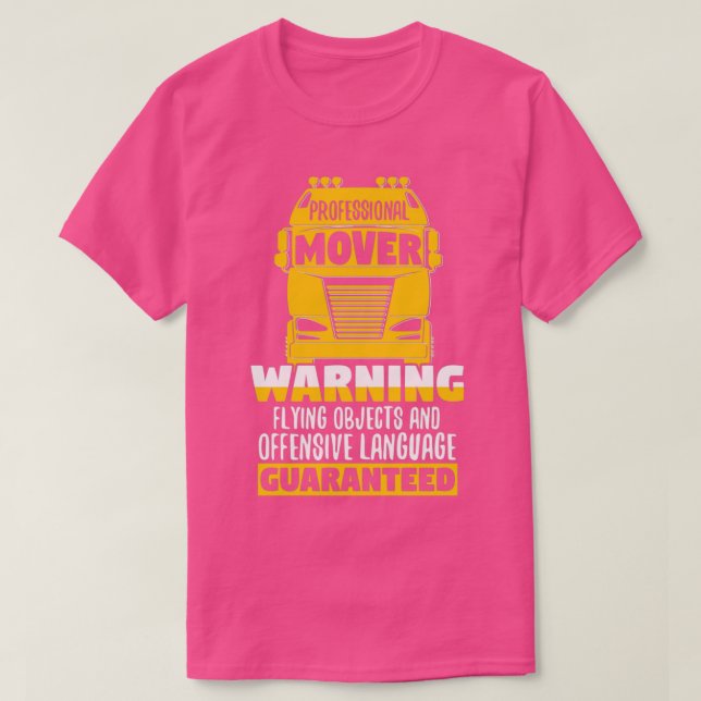 Funny Professional Mover Trucker Warning Truck Dri T-Shirt (Design Front)