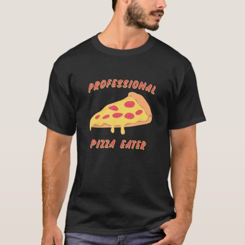 Funny Professional Pizza Eater Lover  Love Pizza T_Shirt