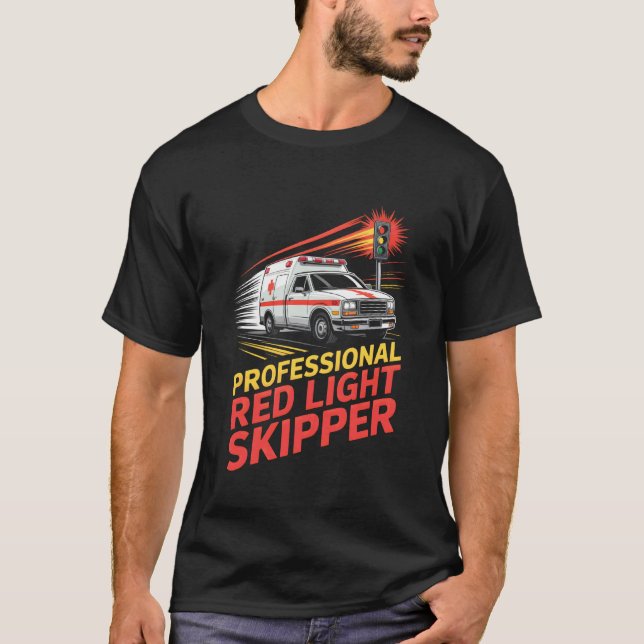Funny Professional Red Light Skipper EMT Driver Pa T-Shirt (Front)