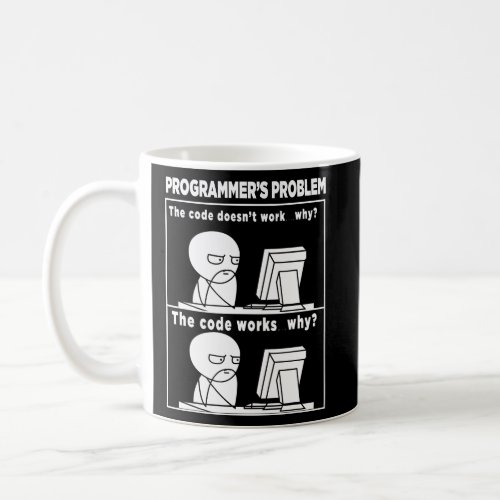 Funny Programmer _ Code Works Why Meme  Coffee Mug