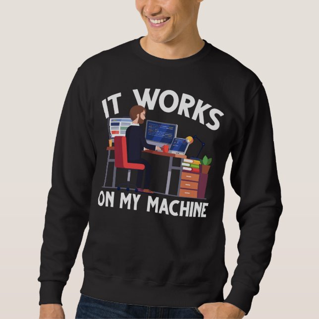 Funny Programmer Computer Science Coder Machine Sweatshirt (Front)
